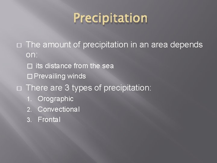 Precipitation � The amount of precipitation in an area depends on: its distance from