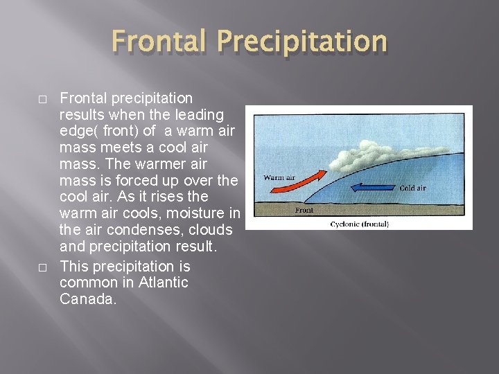 Frontal Precipitation � � Frontal precipitation results when the leading edge( front) of a