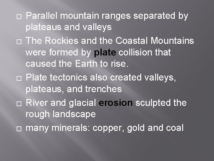 � � � Parallel mountain ranges separated by plateaus and valleys The Rockies and