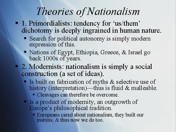 Theories of Nationalism § 1. Primordialists: tendency for ‘us/them’ dichotomy is deeply ingrained in
