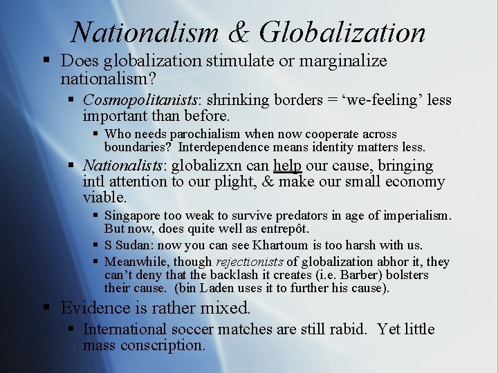 Nationalism & Globalization § Does globalization stimulate or marginalize nationalism? § Cosmopolitanists: shrinking borders