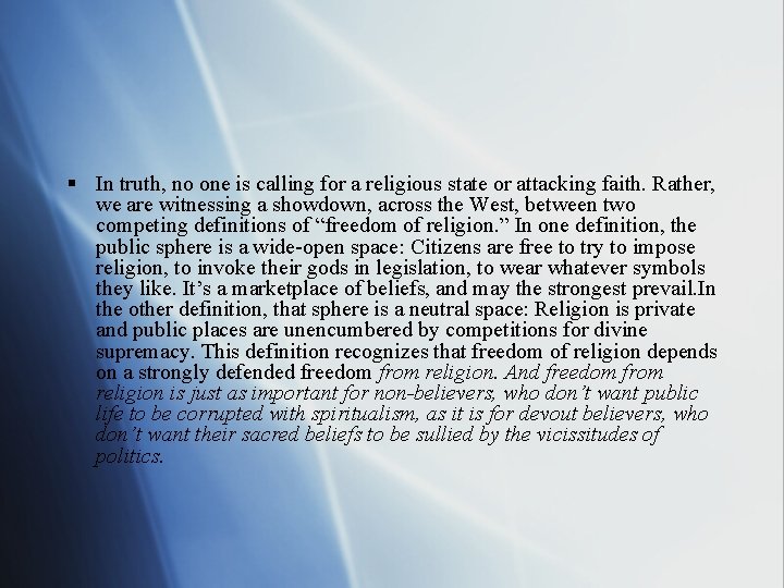 § In truth, no one is calling for a religious state or attacking faith.