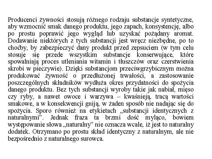 Producenci żywności stosują różnego rodzaju substancje syntetyczne, aby wzmocnić smak danego produktu, jego zapach,