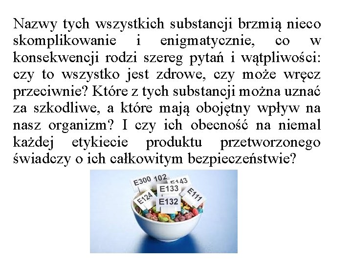 Czy E-symbole są bezpieczne? Nazwy tych wszystkich substancji brzmią nieco skomplikowanie i enigmatycznie, co