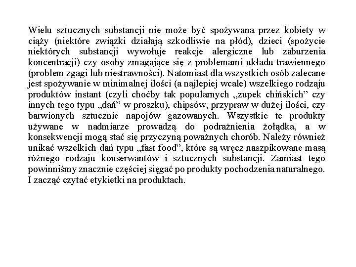 Wielu sztucznych substancji nie może być spożywana przez kobiety w ciąży (niektóre związki działają