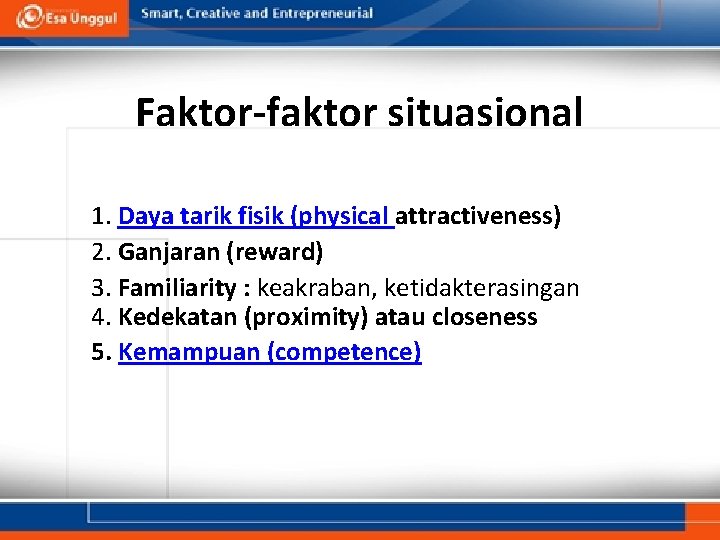 Faktor-faktor situasional 1. Daya tarik fisik (physical attractiveness) 2. Ganjaran (reward) 3. Familiarity :