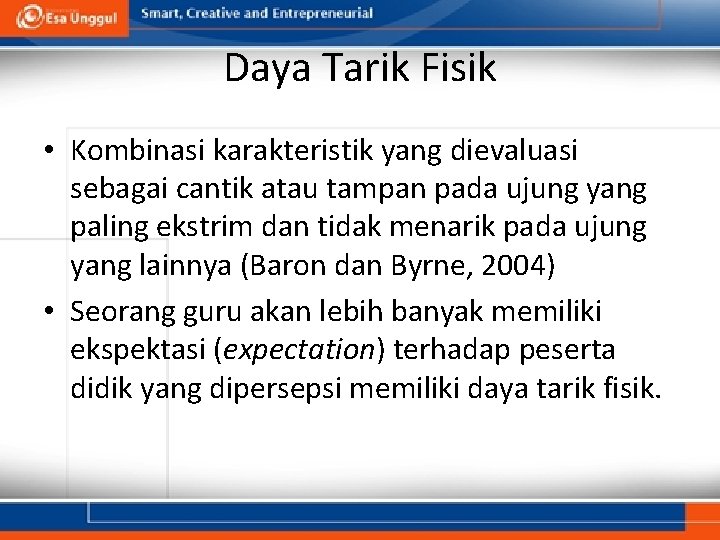 Daya Tarik Fisik • Kombinasi karakteristik yang dievaluasi sebagai cantik atau tampan pada ujung