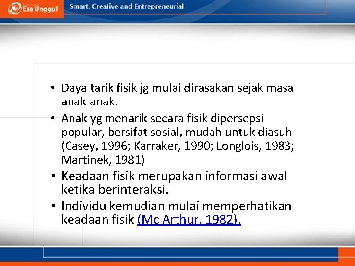  • Daya tarik fisik jg mulai dirasakan sejak masa anak-anak. • Anak yg