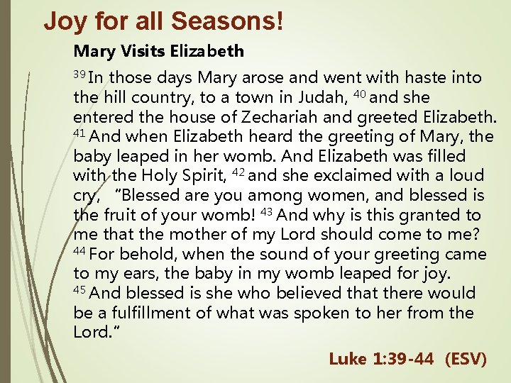 Joy for all Seasons! Mary Visits Elizabeth 39 In those days Mary arose and