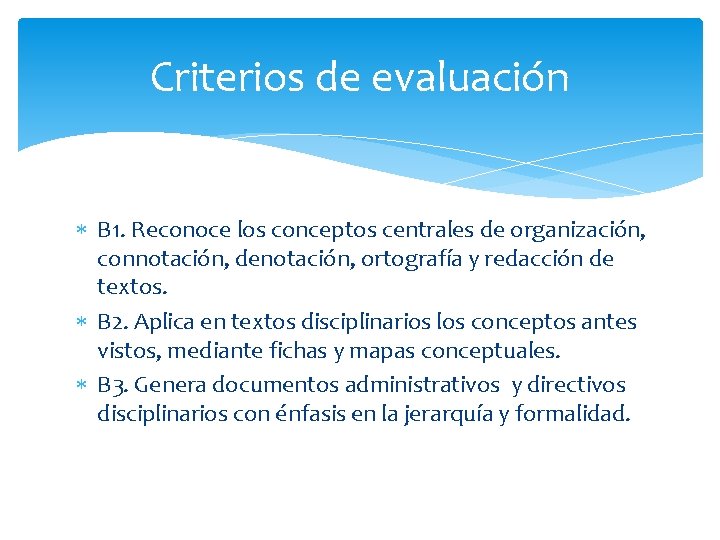 Criterios de evaluación B 1. Reconoce los conceptos centrales de organización, connotación, denotación, ortografía