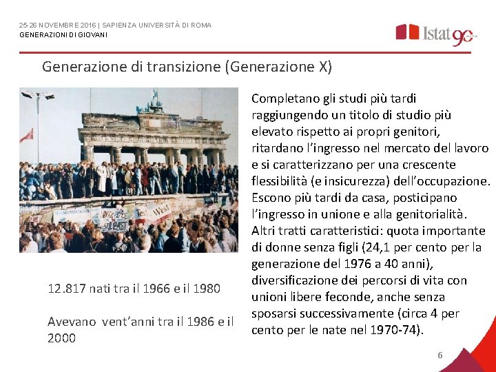 25 -26 NOVEMBRE 2016 | SAPIENZA UNIVERSITÀ DI ROMA GENERAZIONI DI GIOVANI Generazione di