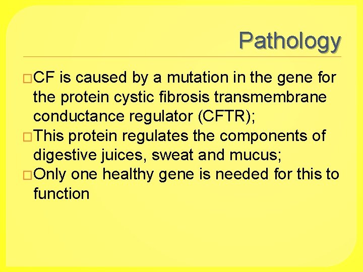 Pathology �CF is caused by a mutation in the gene for the protein cystic