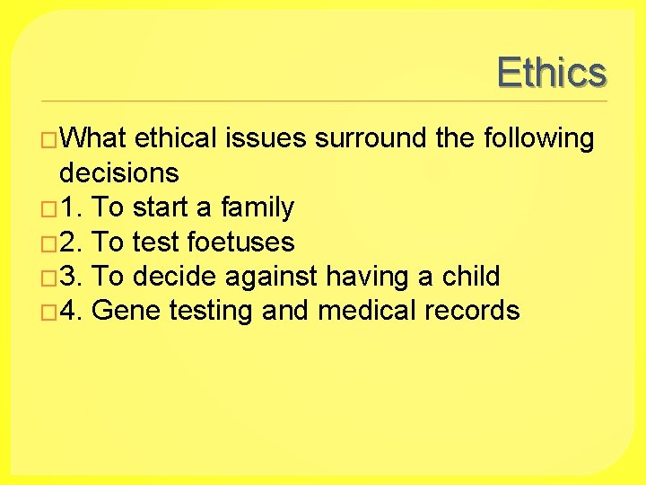 Ethics �What ethical issues surround the following decisions � 1. To start a family
