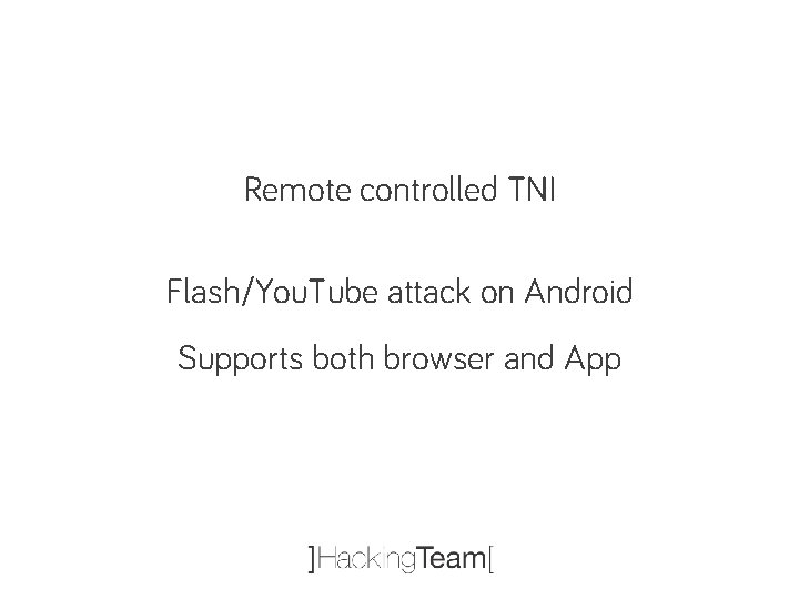 Remote controlled TNI Flash/You. Tube attack on Android Supports both browser and App 