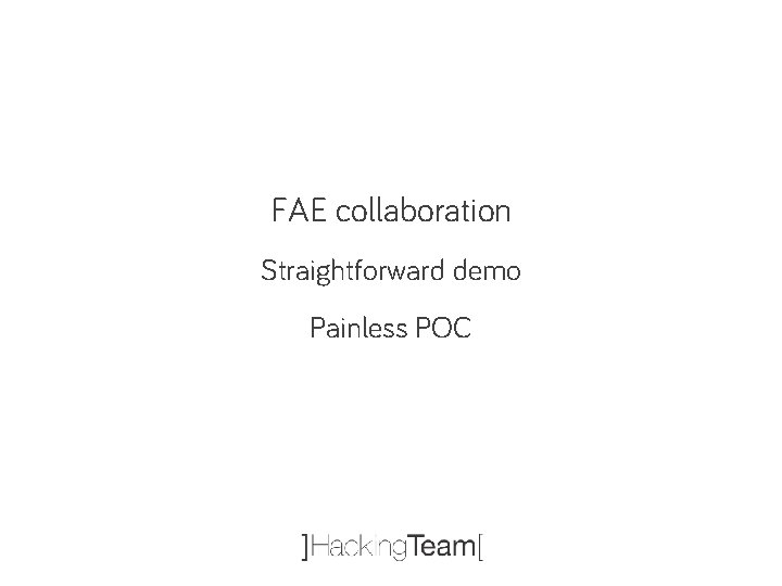 FAE collaboration Straightforward demo Painless POC 