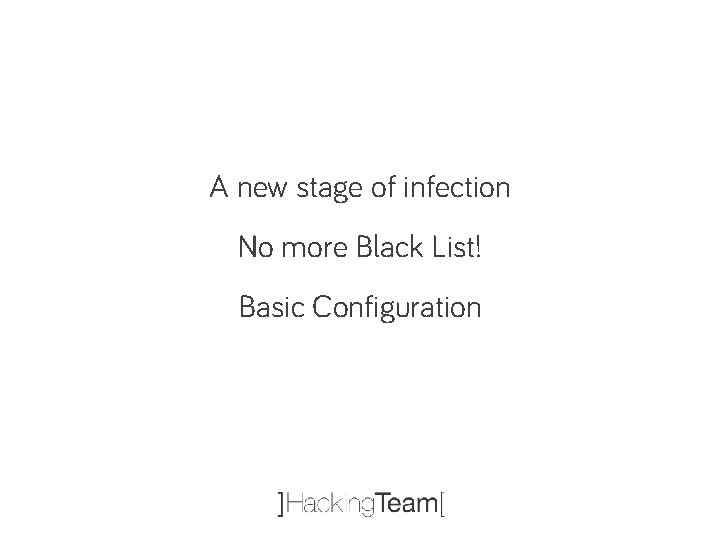 A new stage of infection No more Black List! Basic Configuration 