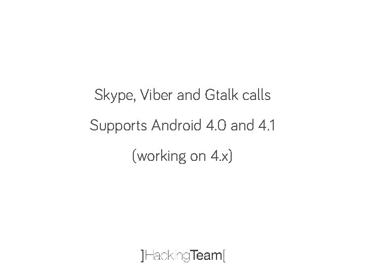 Skype, Viber and Gtalk calls Supports Android 4. 0 and 4. 1 (working on
