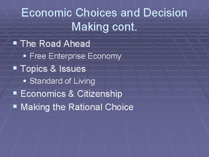 Economic Choices and Decision Making cont. § The Road Ahead § Free Enterprise Economy