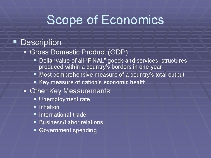 Scope of Economics § Description § Gross Domestic Product (GDP) § Dollar value of