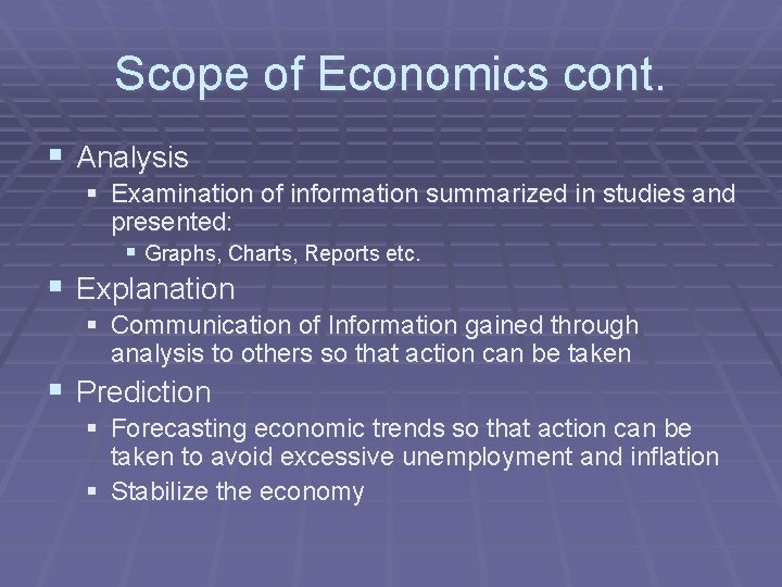 Scope of Economics cont. § Analysis § Examination of information summarized in studies and Scope of Economics cont. § Analysis § Examination of information summarized in studies and