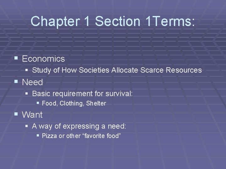 Chapter 1 Section 1 Terms: § Economics § Study of How Societies Allocate Scarce