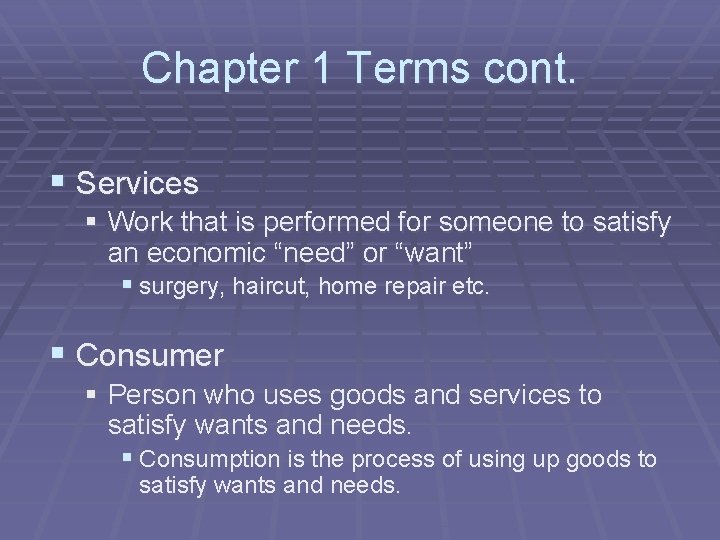 Chapter 1 Terms cont. § Services § Work that is performed for someone to