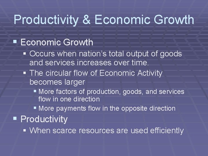 Productivity & Economic Growth § Occurs when nation’s total output of goods and services Productivity & Economic Growth § Occurs when nation’s total output of goods and services