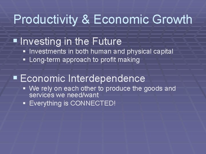 Productivity & Economic Growth § Investing in the Future § Investments in both human Productivity & Economic Growth § Investing in the Future § Investments in both human