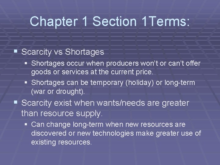 Chapter 1 Section 1 Terms: § Scarcity vs Shortages § Shortages occur when producers