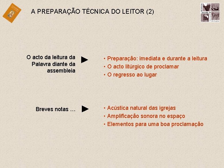 A PREPARAÇÃO TÉCNICA DO LEITOR (2) O acto da leitura da Palavra diante da