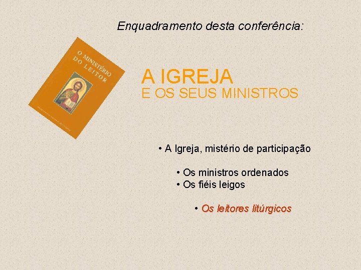 Enquadramento desta conferência: A IGREJA E OS SEUS MINISTROS • A Igreja, mistério de