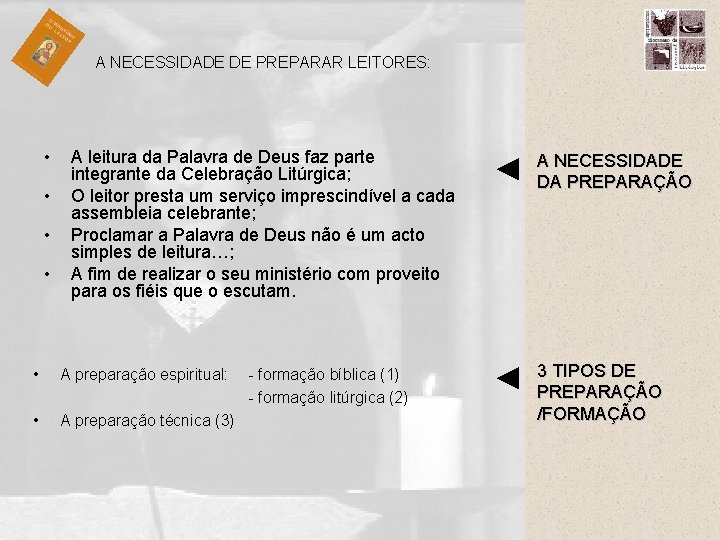 A NECESSIDADE DE PREPARAR LEITORES: • • A leitura da Palavra de Deus faz