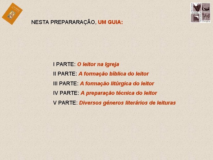 NESTA PREPARARAÇÃO, UM GUIA: I PARTE: O leitor na Igreja II PARTE: A formação