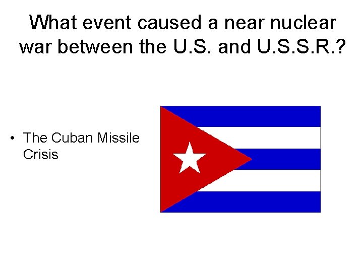 What event caused a near nuclear war between the U. S. and U. S.