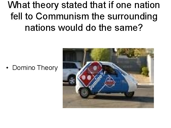 What theory stated that if one nation fell to Communism the surrounding nations would