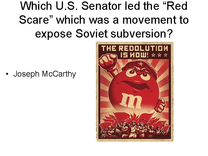 Which U. S. Senator led the “Red Scare” which was a movement to expose