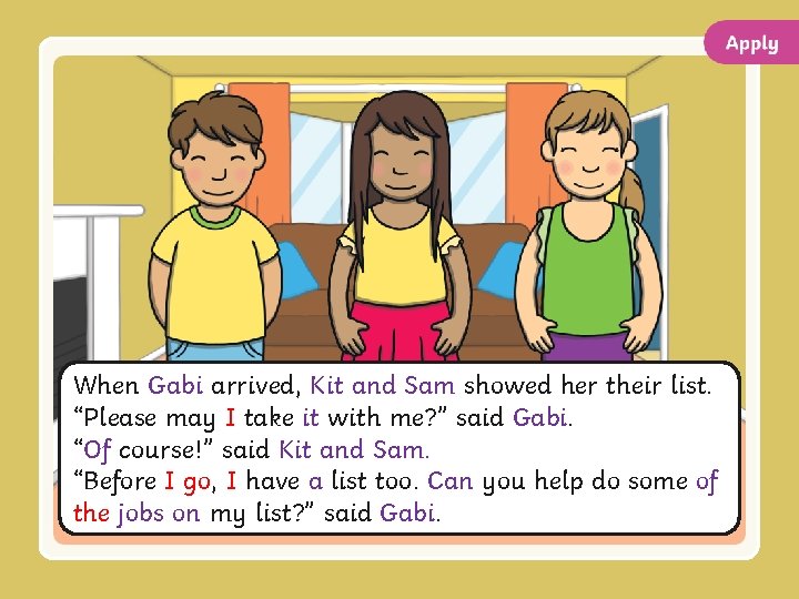 When Gabi arrived, Kit and Sam showed her their list. “Please may I take