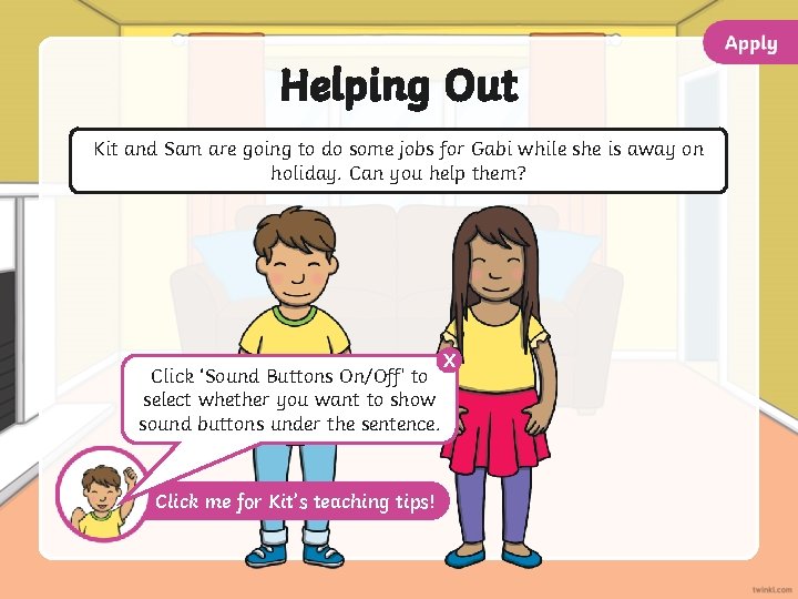 Helping Out Kit and Sam are going to do some jobs for Gabi while