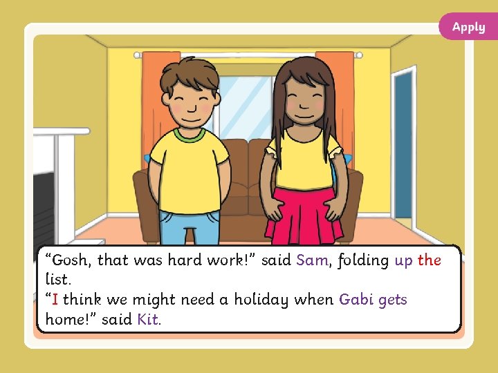 “Gosh, that was hard work!” said Sam, folding up the list. “I think we