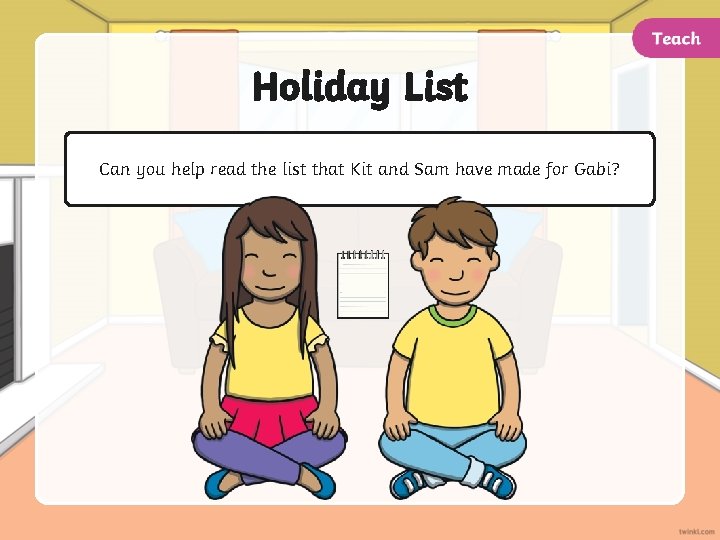 Holiday List Can you help read the list that Kit and Sam have made