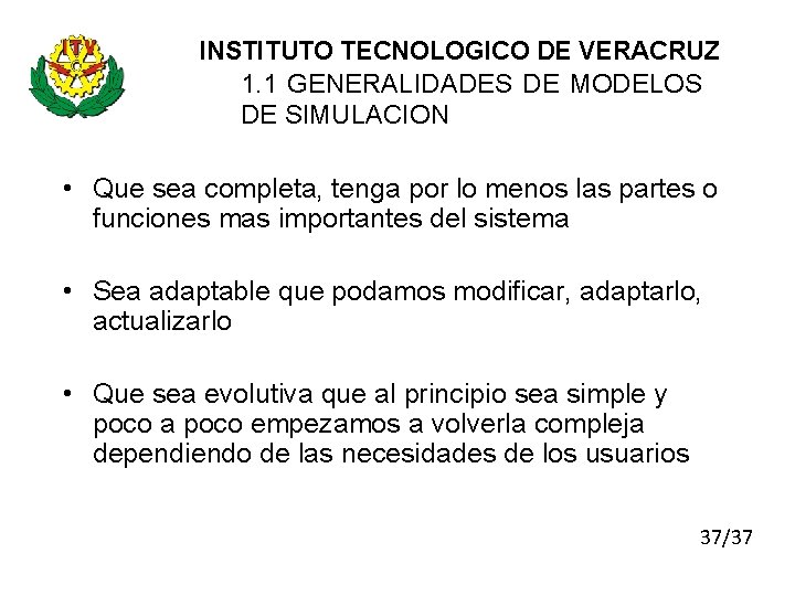 INSTITUTO TECNOLOGICO DE VERACRUZ 1. 1 GENERALIDADES DE MODELOS DE SIMULACION • Que sea