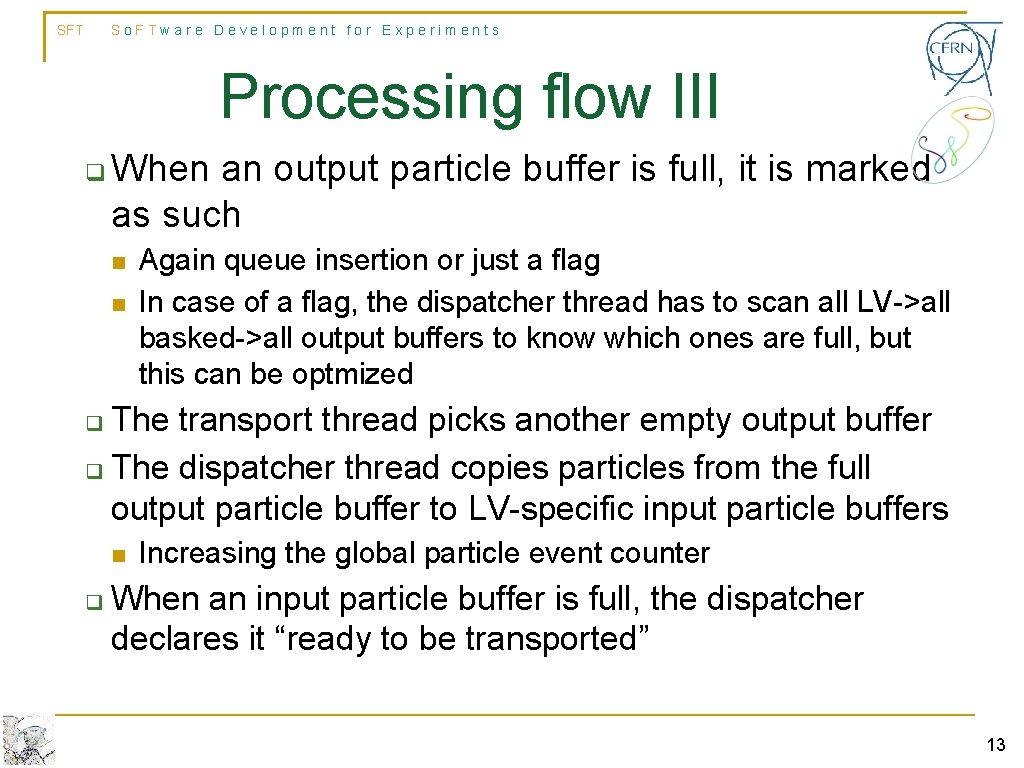 SFT So. FTware Development for Experiments Processing flow III q When an output particle SFT So. FTware Development for Experiments Processing flow III q When an output particle
