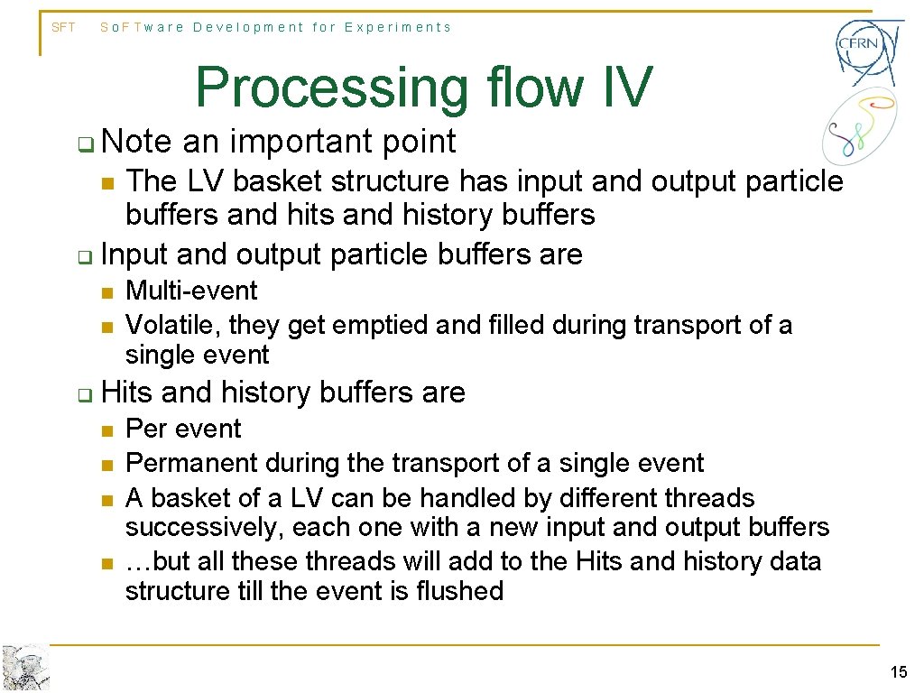 SFT So. FTware Development for Experiments Processing flow IV q Note an important point SFT So. FTware Development for Experiments Processing flow IV q Note an important point