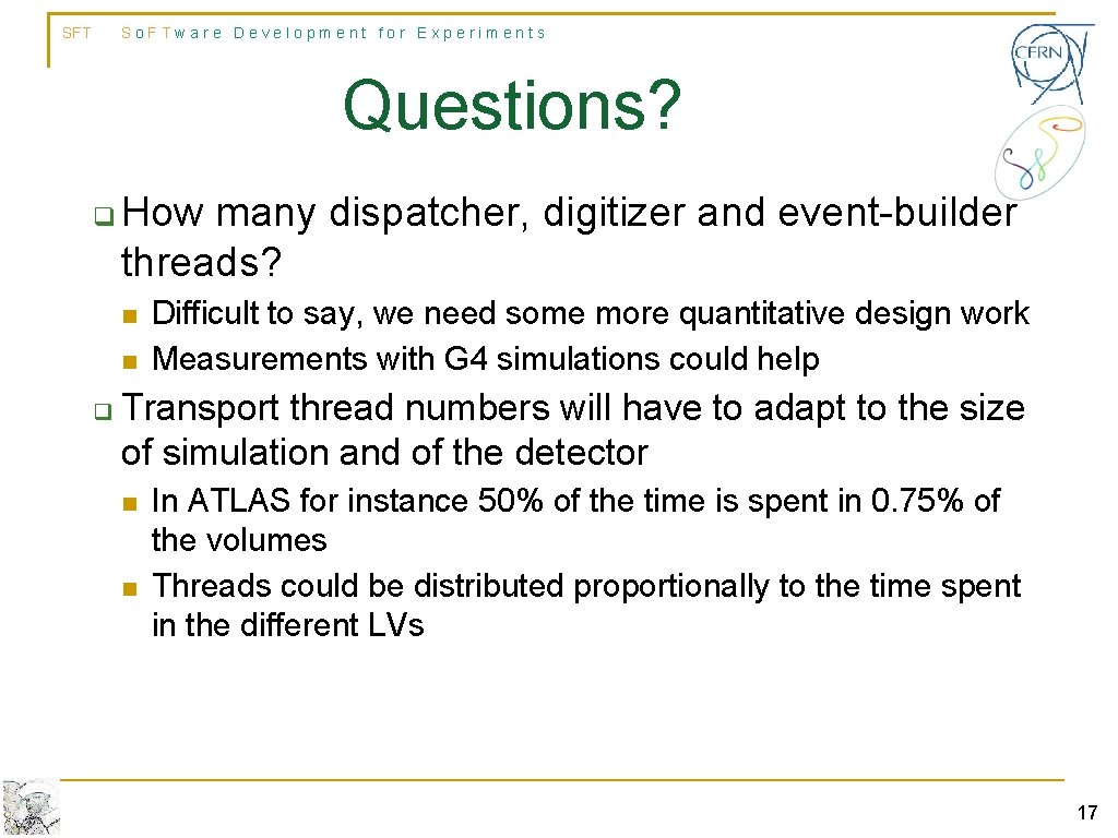 SFT So. FTware Development for Experiments Questions? q How many dispatcher, digitizer and event-builder SFT So. FTware Development for Experiments Questions? q How many dispatcher, digitizer and event-builder