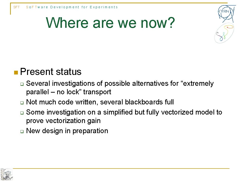 SFT So. FTware Development for Experiments Where are we now? n Present q q SFT So. FTware Development for Experiments Where are we now? n Present q q