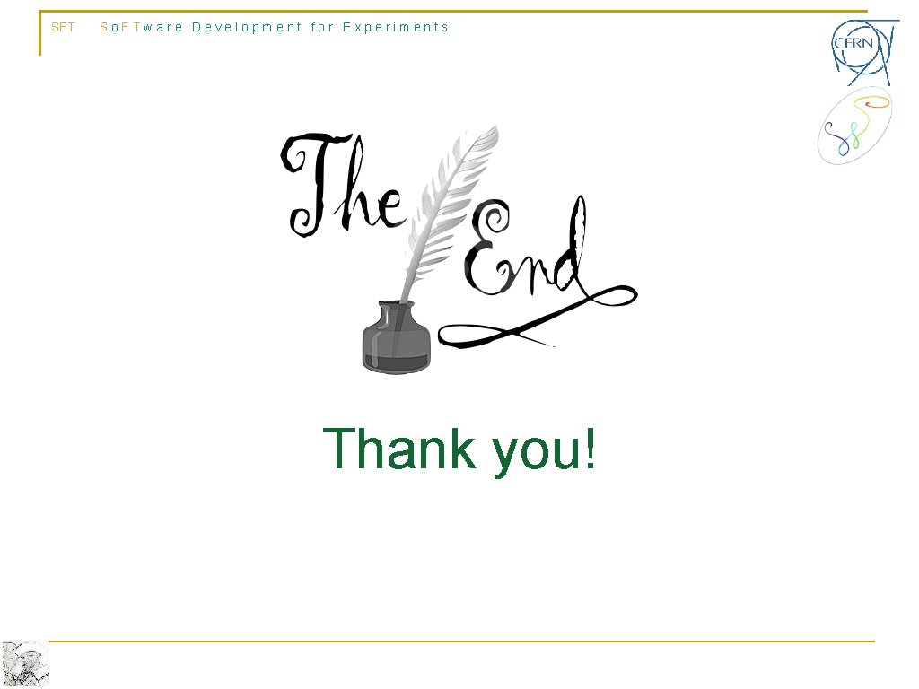 SFT So. FTware Development for Experiments Thank you! SFT So. FTware Development for Experiments Thank you!