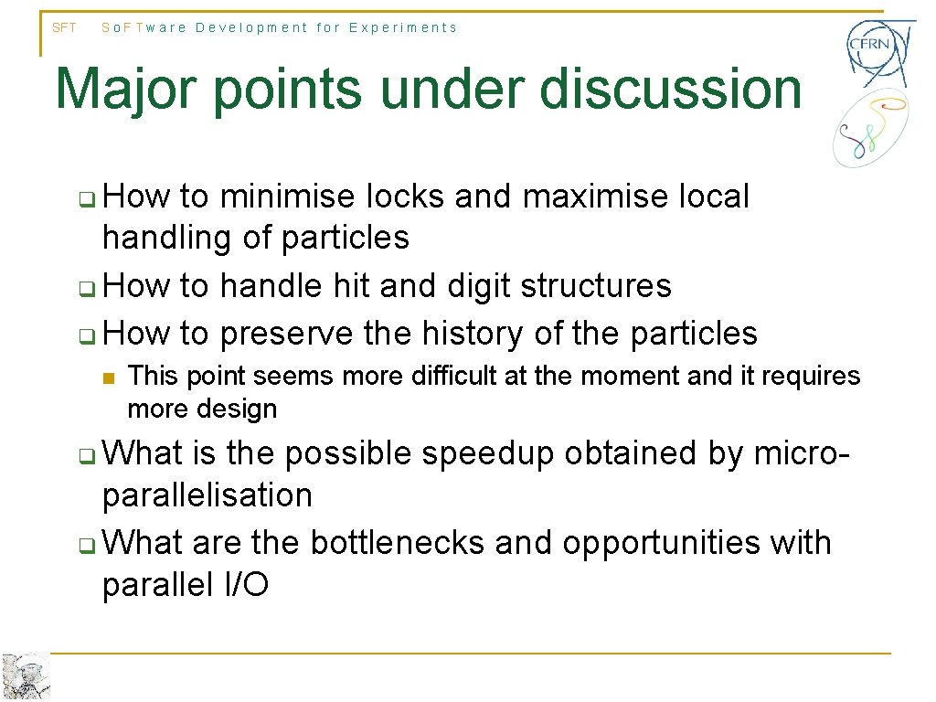 SFT So. FTware Development for Experiments Major points under discussion How to minimise locks SFT So. FTware Development for Experiments Major points under discussion How to minimise locks