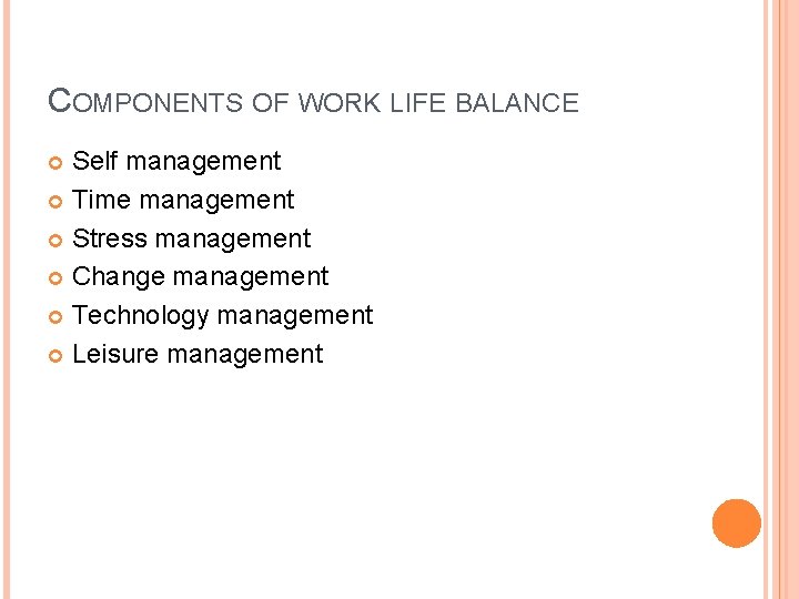 WORK LIFE INTEGRATION COMPONENTS OF WORK LIFE BALANCE