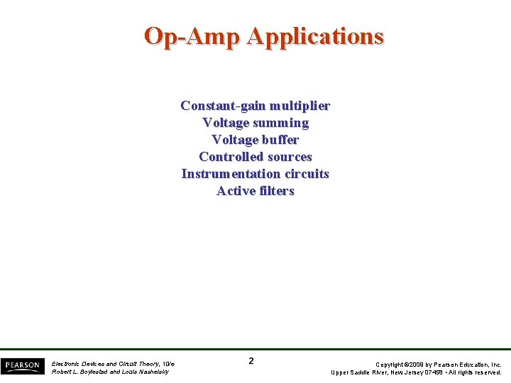 Op-Amp Applications Constant-gain multiplier Voltage summing Voltage buffer Controlled sources Instrumentation circuits Active filters