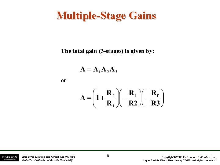 Multiple-Stage Gains The total gain (3 -stages) is given by: or Electronic Devices and